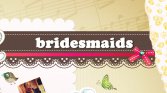      - Bridesmaids 2013